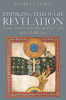 Thinking through Revelation: Islamic, Jewish, and Christian Philosophy in the Middle Ages - Orginal Pdf